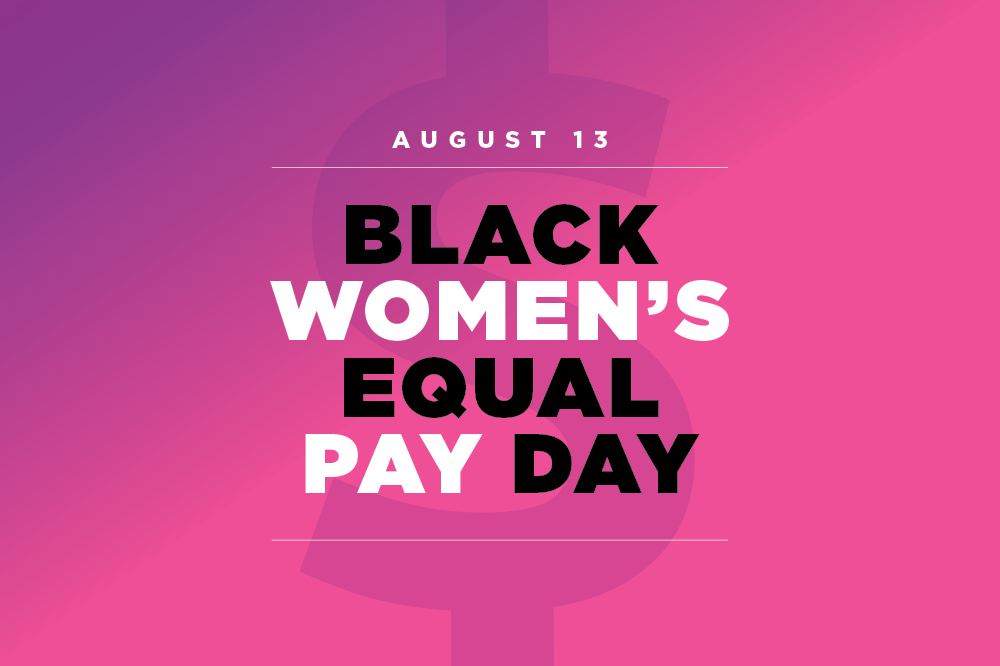 Black Womens Equal Pay Day - August 13th